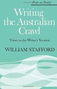 Writing the Australian Crawl: Views on the Writer's Vocation (Poets on Poetry)
