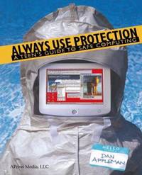 Always Use Protection : A Teen's Guide to Safe Computing