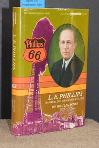 L.E. Phillips; Banker, Oil Man, Civic Leader (WSU Business Heritage Series, Oklahoma Trackmaker Series) by Billy M. Jones (FRAN JABARA SIGNED) - 1981