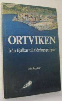 Ortviken. Från bjälkar till tidningspapper.