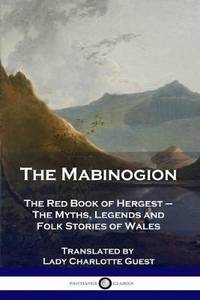 image of The Mabinogion: The Red Book of Hergest - The Myths, Legends and Folk Stories of Wales