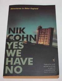 Yes We Have No.  Adventures in Other England by Nik Cohn - 2000