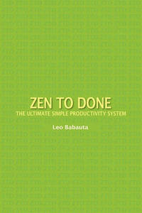 Zen to Done: The Ultimate Simple Productivity System