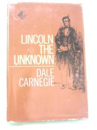 Lincoln The Unknown by Dale Carnegie - 1959