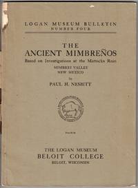 The Ancient Mimbreños: Based on Investigations at the Mattocks Ruin, Mimbres Valley, New Mexico (Logan Museum Bulletin Number Four)