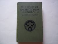 The Story of Architecture in England. Part 1. From Roman Times to the Reformation. 2. From Tudor Times to the End of the Georgian Period.