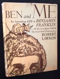 Ben and Me: A New and Astonishing Life of Benjamin Franklin As Written By His Good Mouse Amos