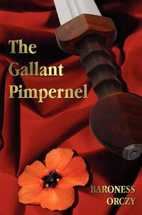 The Gallant Pimpernel - Unabridged - Lord Tony's Wife, The Way of the Scarlet Pimpernel, Sir...