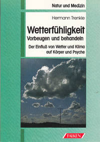 Wetterfühligkeit - Vorbeugen und behandeln - Der Einfluß von Wetter und Klima auf...