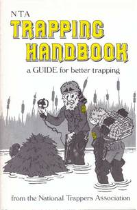 NTA TRAPPING HANDBOOK; A Guide for Better Trapping by Krause, Tom - 1984