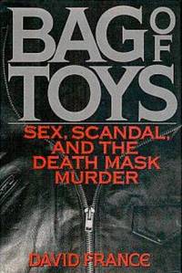 BIBLIO Bag Toys: Sex, Scandal, and the Death Mask Murder by David