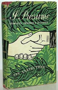 cover of I Presume: Stanley’s Triumph and Disaster
