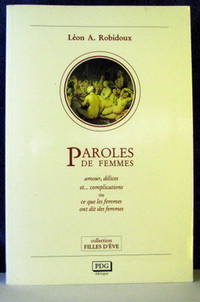 image of Paroles de Femmes : Amour, Delices et Complications, ou, Ce Que les Femmes Ont Dit des Femmes