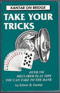 cover of Take Your Tricks: Over 550 Declarer-Play Tips That You Can Take to the Bank (Kantar on Bridge)
