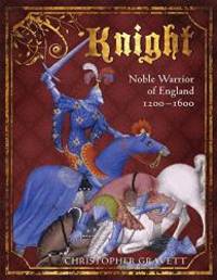 Knight: Noble Warrior of England 1200-1600 (General Military) by Christopher Gravett - 2008-02-04