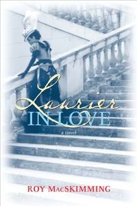 Laurier In Love by ROY MACSKIMMING