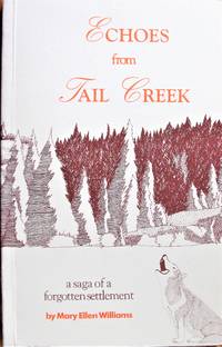 image of Echoes From Tail Creek. A Saga of a Forgotten Settlement