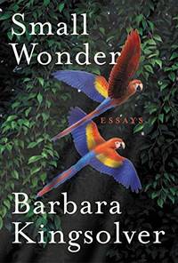 Small Wonder: Essays (SIGNED) by Barbara Kingsolver - 2002