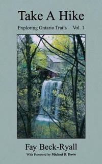 Take a Hike: Exploring Ontario Trails: Volume 1