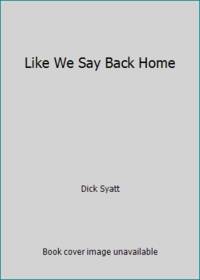 Like We Say Back Home by Dick Syatt - 1987