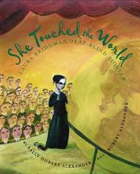 She Touched the World : Laura Bridgman, Deaf-Blind Pioneer