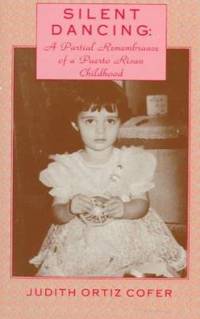Silent Dancing : A Partial Remembrance of a Puerto Rican Childhood