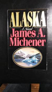 Alaska by James A Michener - 1988