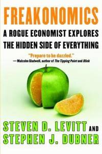 Freakonomics : A Rogue Economist Explores the Hidden Side of Everything