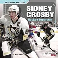 Sidney Crosby : Hockey Superstar
