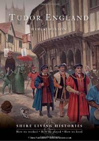 Tudor England: No. 3 (Shire Living Histories)