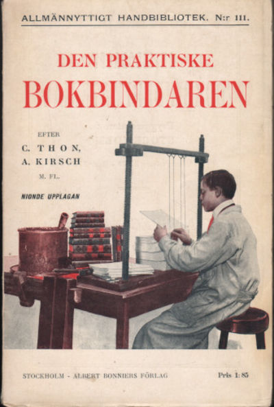 DEN PRAKTISKE BOKBINDAREN. Anvisning att häfta…