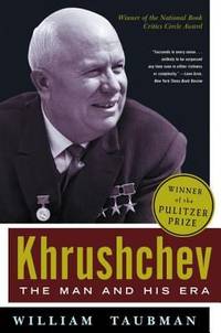 Khrushchev : The Man and His Era by William Taubman - 2004