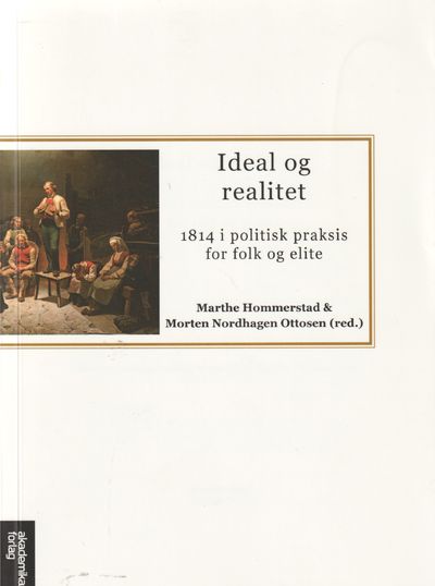 Ideal og realitet. 1814 i politisk praksis for…