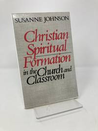 Christian Spiritual Formation in the Church and Classroom