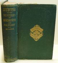 LIFE IN UTAH; OR, THE MYSTERIES AND CRIMES OF MORMONISM, BEING AN EXPOSE OF THE SECRET RITES AND...