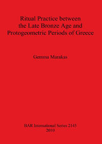Ritual Practice between the Late Bronze Age and Protogeometric Periods of Greece