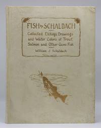 cover of FISH BY SCHALDACH: Collected Etchings, Drawings and Water Colors of Trout, Salmon and Other Game Fish