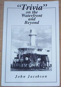 Trivia on the Waterfront and Beyond. by John Jacobson - Signed - from Thylacine Fine Books (SKU: a1628)