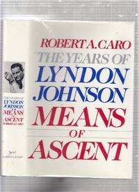 Means of Ascent: The Years of Lyndon Johnson by Caro, Robert A - 1990