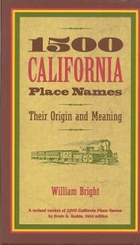 1500 California Place Names:  Their Origin and Meaning, A Revised version  of 1000 California...