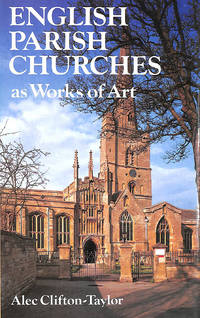 English Parish Churches as Works of Art by Clifton-Taylor, Alec - 1974-06-20