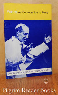 Pius XII on Consecration to Mary. by Pocock SMM., Hubert M. (editor) - 1956