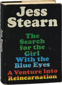 The Search for the Girl With the Blue Eyes: A Venture into Reincarnation (First Edition) by Stearn, Jess - 1968