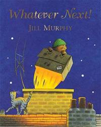 Whatever Next!. Jill Murphy
