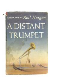 A Distant Trumpet by Paul Horgan - 1960