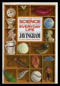 THE SCIENCE OF EVERYDAY LIFE by Ingram, Jay - 1989