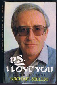 P.S., I Love You: Peter Sellers 1925 - 1980