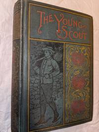 image of THE YOUNG SCOUT. A STORY OF A WEST POINT LIEUTENANT.