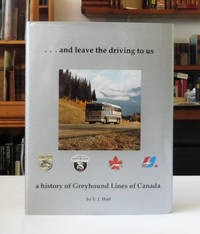 cover of And Leave The Driving To Us - A History Of Greyhound Lines Of Canada