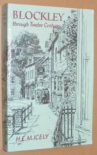 Blockley Through Twelve Centuries: annals of a Cotswold parish